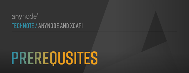 Graphic: chapter prerequisites for anynode TechNote anynode and XCAPI