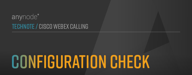 anynode-cisco-webex-calling-configuration-check