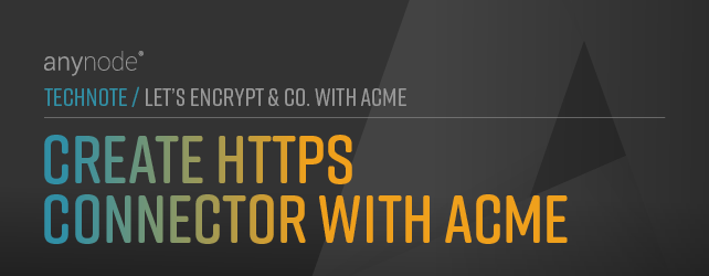 billboard How to add a HTTPS connector with ACME and obtain a certificate from a certification issuance provider in anynode – The Software SBC.