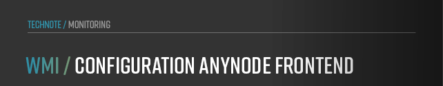 This chapter covers how to configure anynode to respond to monitoring requests from external WMI-based platforms under Windows.