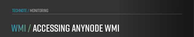 This chapter explains how to retrieve anynode data through WMI and visualize it using the Simple WMI Viewer for Windows. 