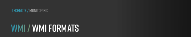 This chapter explains the standard WMI formats used by the anynode WMI integration.  