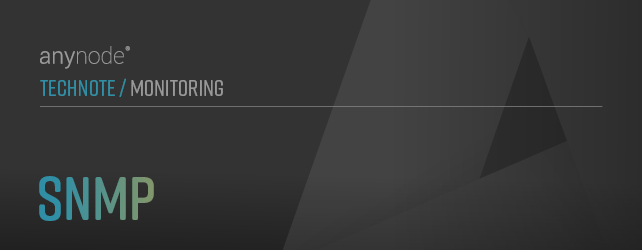 This chapter explores the benefits of using SNMP with anynode. 