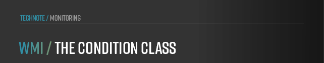 This chapter focuses on the condition class in WMI.