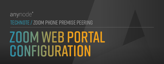 Graphic: Configure Zoom Phone Premise Peering in Zoom web portal for session border controller anynode.